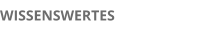 WISSENSWERTES